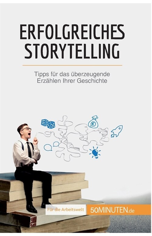 Erfolgreiches Storytelling: Tipps f? das ?erzeugende Erz?len Ihrer Geschichte (Paperback)