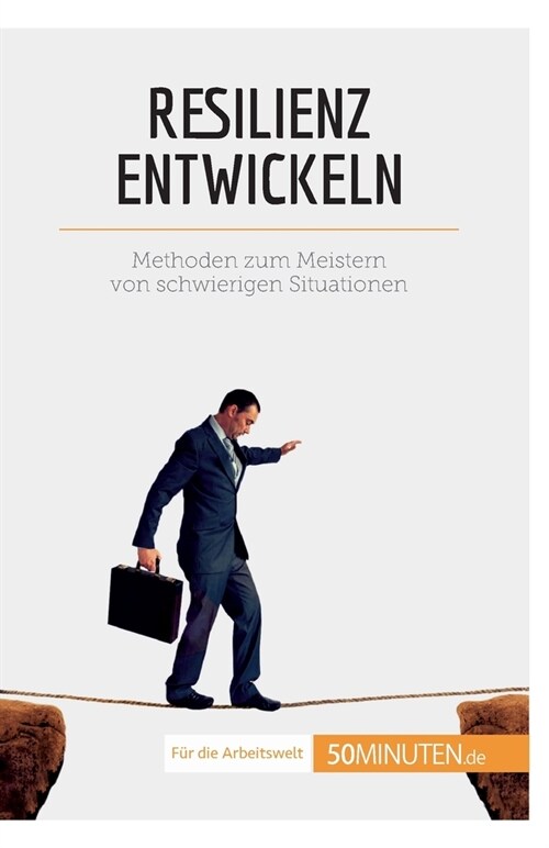 Resilienz entwickeln: Methoden zum Meistern von schwierigen Situationen (Paperback)