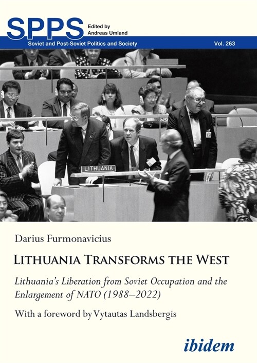 Lithuania Transforms the West: Lithuanias Liberation from Soviet Occupation and the Enlargement of NATO (1988-2022) (Paperback)