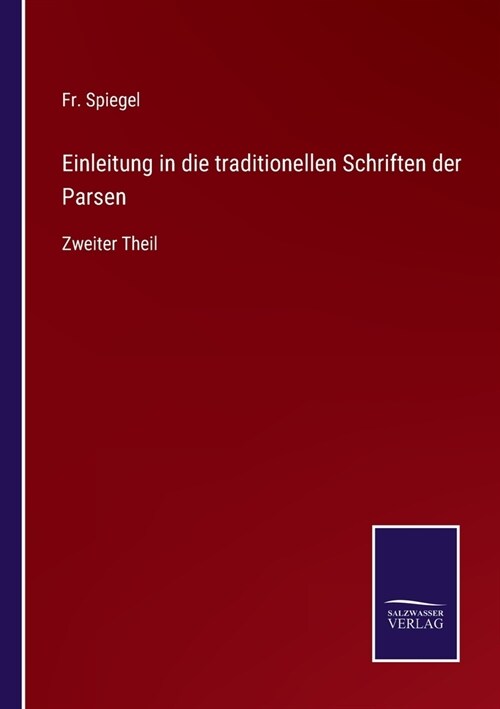 Einleitung in die traditionellen Schriften der Parsen: Zweiter Theil (Paperback)