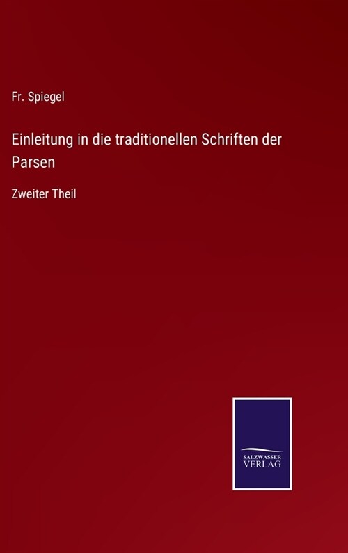 Einleitung in die traditionellen Schriften der Parsen: Zweiter Theil (Hardcover)
