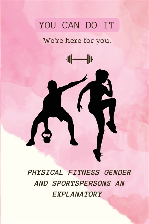 Physical fitness gender and sportspersons an explanatory study of self concept and adjustment (Paperback)