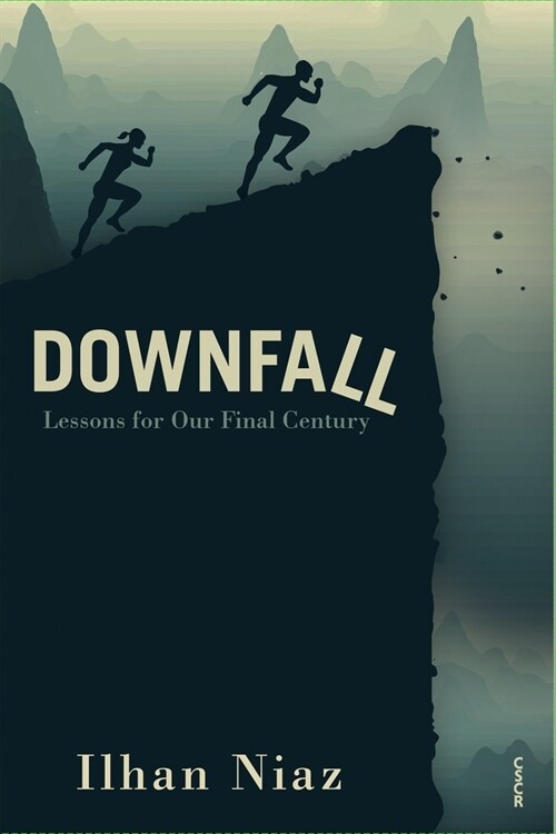 Downfall: Lessons from Our Final Century (Paperback)