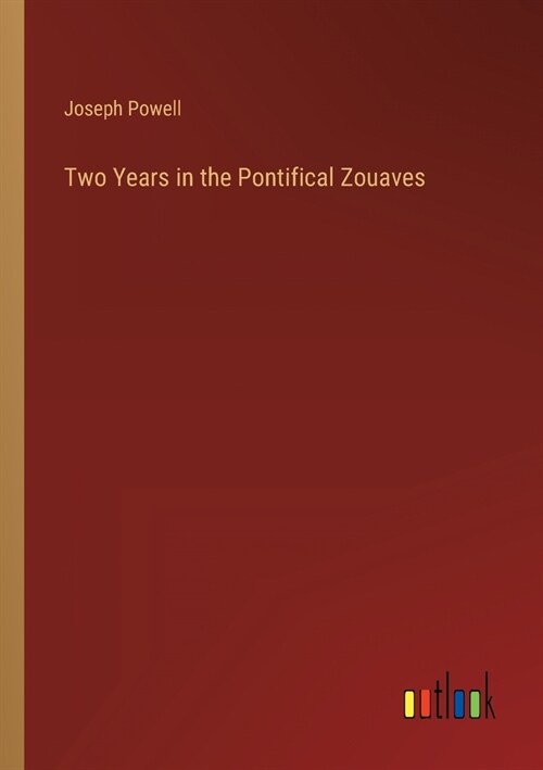 Two Years in the Pontifical Zouaves (Paperback)