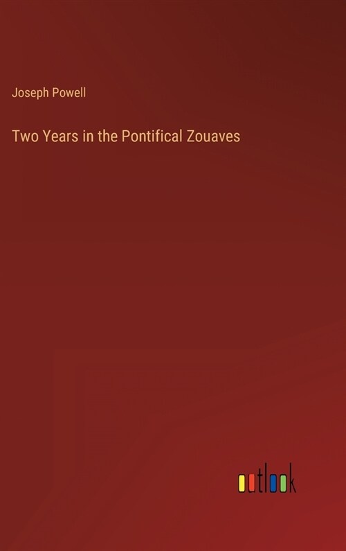 Two Years in the Pontifical Zouaves (Hardcover)