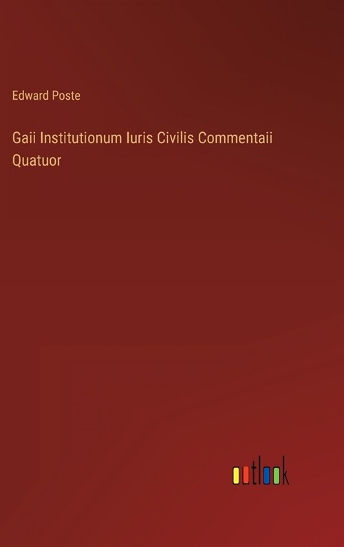 Gaii Institutionum Iuris Civilis Commentaii Quatuor (Hardcover)