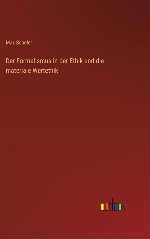 Der Formalismus in der Ethik und die materiale Wertethik (Hardcover)
