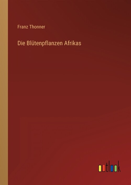 Die Bl?enpflanzen Afrikas (Paperback)