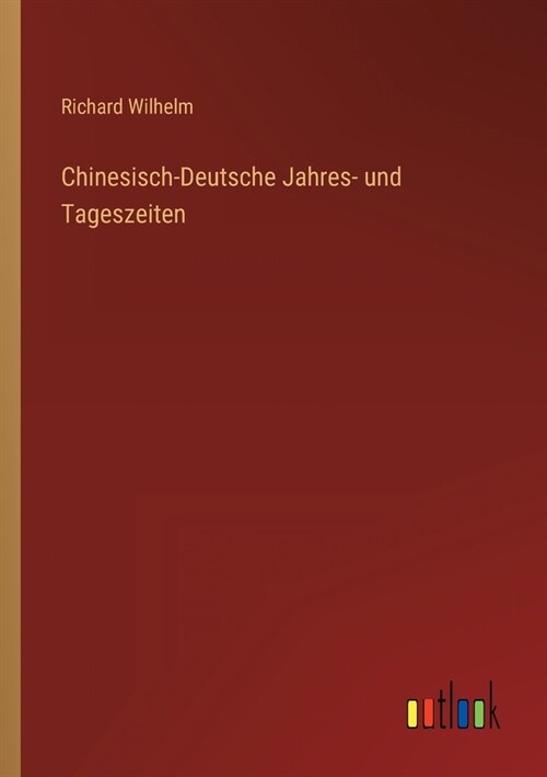 Chinesisch-Deutsche Jahres- und Tageszeiten (Paperback)