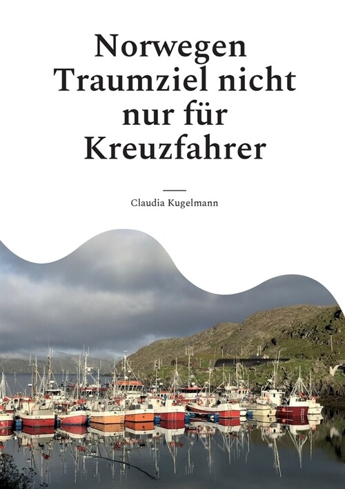 Norwegen Traumziel nicht nur f? Kreuzfahrer: Der etwas andere Reisef?rer (Paperback)