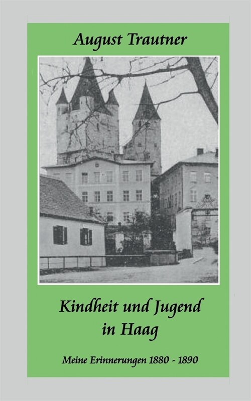 Kindheit und Jugend in Haag: Meine Erinnerungen 1880-1890 (Paperback)