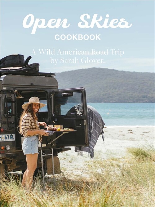 The Open Skies Cookbook: A Wild American Road Trip (Hardcover)