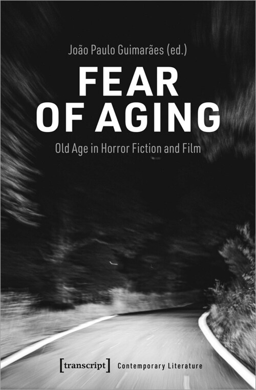 Fear of Aging: Old Age in Horror Fiction and Film (Paperback)