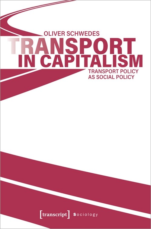 Transport in Capitalism: Transport Policy as Social Policy (Paperback)