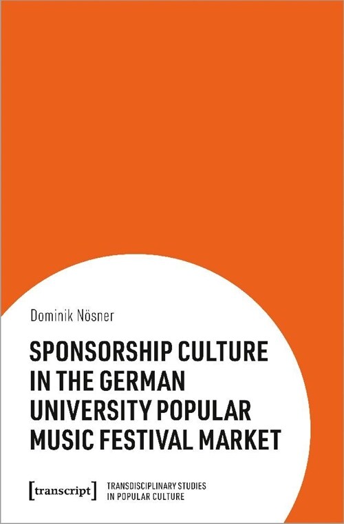 Sponsorship Culture in the German University Popular Music Festival Market (Paperback)