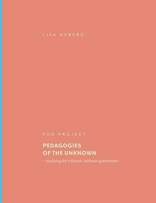 Pedagogies of the Unknown: studying for a future, without guarantees (Paperback)