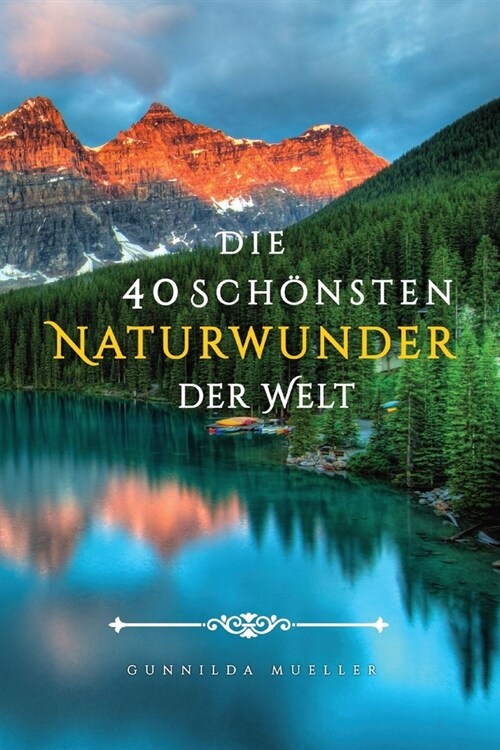 Die 40 Sch?sten Naturwunder der Welt Bilderbuch: Demenz Besch?tigung f? Senioren mit Demenzkranke und Alzheimer. (Paperback)