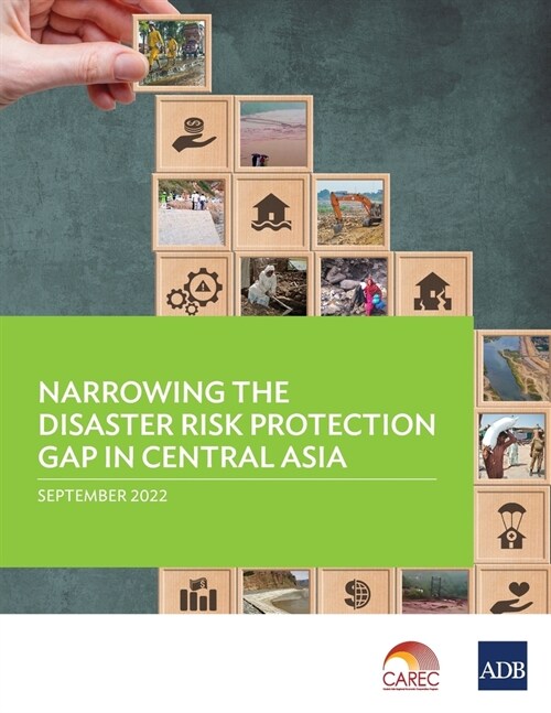 Narrowing the Disaster Risk Protection Gap in Central Asia (Paperback)