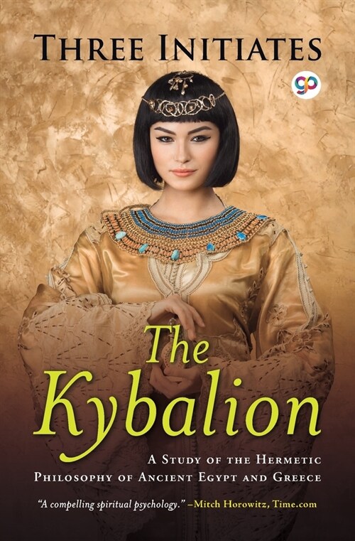 The Kybalion: A Study of Hermetic Philosophy of Ancient Egypt and Greece (Paperback)