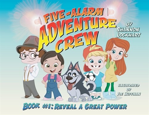 Five-Alarm Adventure Crew: Reveal a Great Power (Paperback)