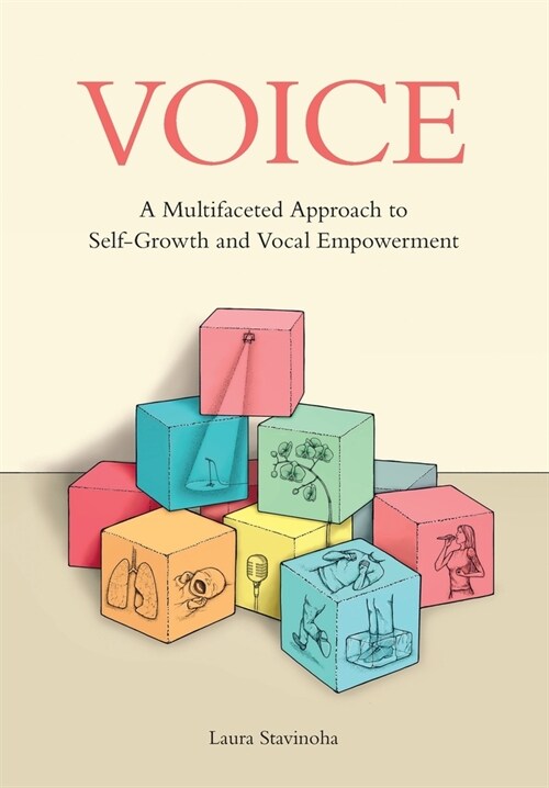 Voice: A Multifaceted Approach to Self-Growth and Vocal Empowerment (Paperback)