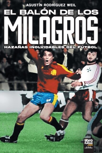 El bal? de los milagros: haza?s inolvidables del f?bol (Paperback)