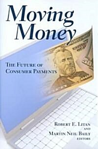 Moving Money: The Future of Consumer Payments (Paperback)