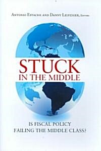Stuck in the Middle: Is Fiscal Policy Failing the Middle Class? (Paperback)
