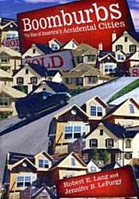 Boomburbs: The Rise of Americas Accidental Cities (Paperback)