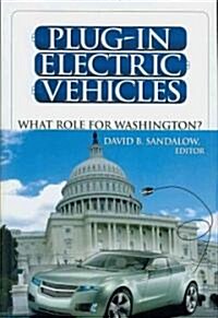 Plug-In Electric Vehicles: What Role for Washington? (Hardcover)