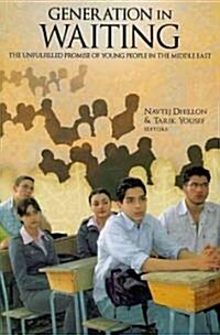 Generation in Waiting: The Unfulfilled Promise of Young People in the Middle East (Paperback)