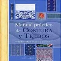 Manual practico de Costura y Tejidos/ Practical Manual Of Seam And Fabrics (Hardcover, Spiral)
