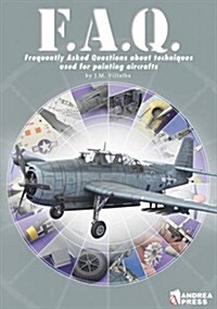 F.A.Q.: Frequently Asked Questions about Techniques Used for Constructing & Painting Aircraft (Paperback)