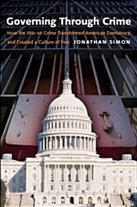 Governing Through Crime: How the War on Crime Transformed American Democracy and Created a Culture of Fear (Paperback)