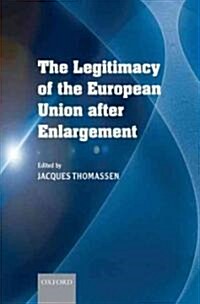 The Legitimacy of the European Union After Enlargement (Hardcover)