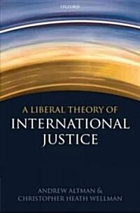 A Liberal Theory of International Justice (Hardcover)