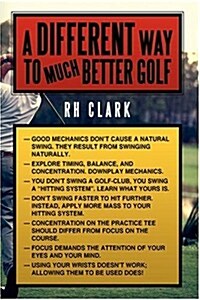 A Different Way to (Much) Better Golf (Hardcover)