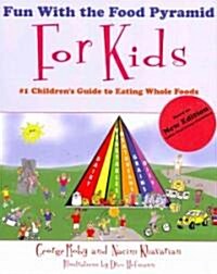 Fun with the Food Pyramid for Kids: #1 Childrens Guide to Eating Whole Foods (Paperback)