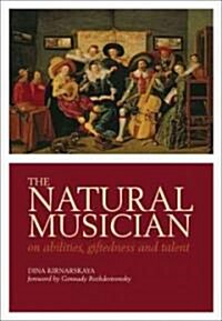 The Natural Musician : On Abilities, Giftedness, and Talent (Hardcover)