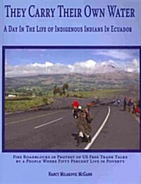 They Carry Their Own Water: A Day in the Life of Indigenous Indians in Ecuador (Paperback)