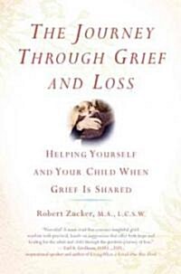 The Journey Through Grief and Loss: Helping Yourself and Your Child When Grief Is Shared (Paperback)