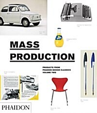 Mass Production : Products from Phaidon Design Classics (Hardcover)