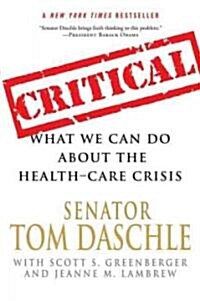 Critical: What We Can Do about the Health-Care Crisis (Paperback)