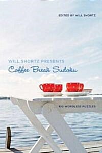 Will Shortz Presents Coffee Break Sudoku: 100 Wordless Crossword Puzzles (Paperback)