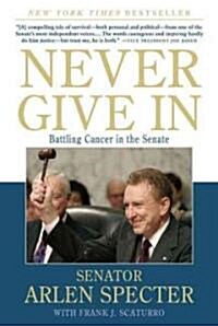 Never Give in: Battling Cancer in the Senate (Paperback)