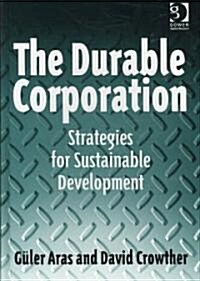 The Durable Corporation : Strategies for Sustainable Development (Hardcover)