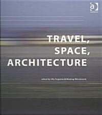 Travel, Space, Architecture (Hardcover)
