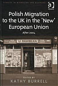 Polish Migration to the UK in the new European Union : After 2004 (Hardcover)