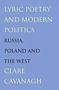 Lyric Poetry and Modern Politics: Russia, Poland, and the West (Paperback)