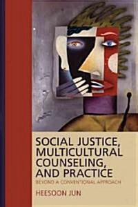 Social Justice, Multicultural Counseling, and Practice: Beyond a Conventional Approach (Hardcover)